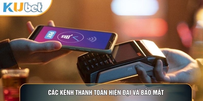Các kênh thanh toán hiện đại và bảo mật