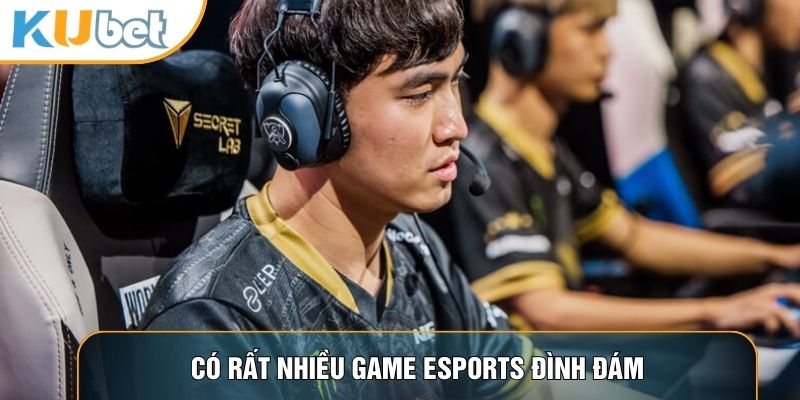 Có rất nhiều game Esports đình đám