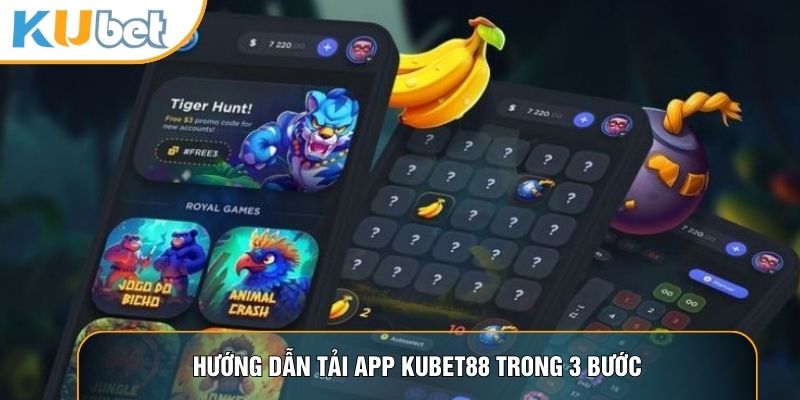 Hướng dẫn tải app KUBET88 trong 3 bước