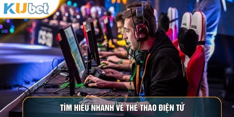 Tìm hiểu nhanh về thể thao điện tử